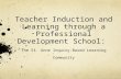 Teacher Induction and Learning through a Professional Development School: The St. Anne Inquiry-Based Learning Community.