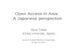 Open Access in Asia: A Japanese perspective Syun Tutiya (Chiba University, Japan) At the 9 th Fiesole Retreat in Hong Kong on April 13, 2007.