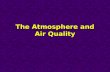 The Atmosphere and Air Quality. Gaseous Composition of the AtmosphereGaseous Composition of the Atmosphere.