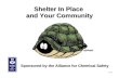 Shelter In Place and Your Community 3/21/02 Sponsored by the Alliance for Chemical Safety.