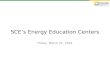 SCEs Energy Education Centers Friday, March 21, 2014.