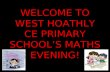 WELCOME TO WEST HOATHLY CE PRIMARY SCHOOLS MATHS EVENING!