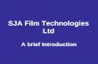 SJA Film Technologies Ltd A brief Introduction. 2003 – The birth of SJA.