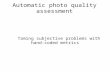 Automatic photo quality assessment Taming subjective problems with hand-coded metrics.