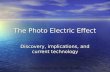 The Photo Electric Effect Discovery, implications, and current technology Presentation by Ryan Smith.