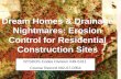 Dream Homes & Drainage Nightmares: Erosion Control for Residential Construction Sites NYSDOS Codes Division #49-5311 Course Record #02-07-0354.