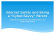 Internet Safety and Being a Cyber-Savvy Parent A Workshop with Partnership with Children and Origins High School.