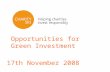 Opportunities for Green Investment 17th November 2008.