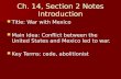 Ch. 14, Section 2 Notes Introduction Title: War with Mexico Title: War with Mexico Main Idea: Conflict between the United States and Mexico led to war.