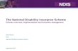 NDIS The National Disability Insurance Scheme Scheme overview, implementation and transition management David Bowen CEO National Disability Insurance Agency.