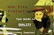 Web Site Evaluation Your Guide to QUALITY Sources!