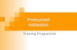 Presumed Asbestos Training Programme. Introduction Getting Started The Interface Top Tool Bar Creating a New Site Type I Survey Type II Survey Type III.