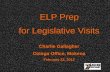 ELP Prep for Legislative Visits Charlie Gallagher Ozinga Office, Mokena February 22, 2012.