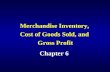 Merchandise Inventory, Cost of Goods Sold, and Gross Profit Chapter 6.