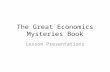The Great Economics Mysteries Book Lesson Presentations.