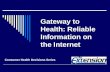 Gateway to Health: Reliable Information on the Internet Consumer Health Decisions Series.