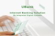 UBank Internet Banking Solution By Integrated Digital Systems.
