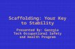 Presented By: Georgia Tech Occupational Safety and Health Program Scaffolding: Your Key to Stability.