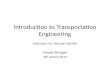 Introduction to Transportation Engineering Instructor Dr. Norman Garrick Hamed Ahangari 6th March 2014.