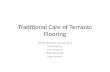 Traditional Care of Terrazzo Flooring NTMA Technical Seminar 2012 Presented by: John DAgnolo Bob Michielutti Mike Grissom.