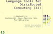 Language Tools for Distributed Computing (II) J-Orchestra: Automatic Java Application Partitioning Yannis Smaragdakis University of Oregon.