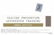 HUMAN SERVICES SUICIDE PREVENTION GATEKEEPER TRAINING Resources used for this program: Substance Abuse and Mental Health Services Administration TIP 50-