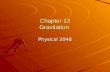 Chapter 13 Gravitation PhysicsI 2048. Newtons law of gravitation Besides the three laws of motion, Newton also discovered the universal law of gravitation.
