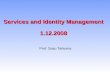 Services and Identity Management 1.12.2008 Prof. Sasu Tarkoma.
