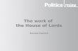 The work of the House of Lords Rowena Hammal. The work of the House of Lords Functions In the financial year 2011–2012 the House of Lords cost £108.8.