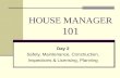 HOUSE MANAGER 101 Day 2 Safety, Maintenance, Construction, Inspections & Licensing, Planning.