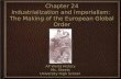 Chapter 24 Industrialization and Imperialism: The Making of the European Global Order AP World History Ms. Sheets University High School AP World History.