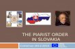 THE PIARIST ORDER IN SLOVAKIA Comenius 2013-2015.