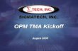 OPM TMA Kickoff August 2008. OPM TMA Contract Description OPM TMA, an ID/IQ contract, was awarded to Sigmatech by the Office of Personnel Management on.