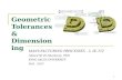 Geometric Tolerances & Dimensioning MANUFACTURING PROCESSES - 2, IE-352 Ahmed M. El-Sherbeeny, PhD KING SAUD UNIVERSITY Fall - 2013 1.