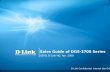 Sales Guide of DGS-3700 Series SSPD, D-Link HQ, Apr. 2009 D-Link Confidential. Internal Use Only.