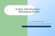 X-Ray Sterilization – Managing Risks Dr. Joern Meissner Meissner Consulting GmbH.