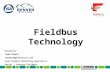 Fieldbus Technology Presenter: Todd Shadle tshadle@phoenixcon.com Lead Product Marketing Specialist Serial / Process Fieldbus.