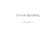Circuit Signalling Chapter 3. Circuit Signalling All circuits, analogue and digital, use signalling methods to communicate. Although the signalling methods.