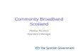 Community Broadband Scotland Alaistar Nicolson Operations Manager.