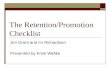 The Retention/Promotion Checklist Jim Grant and Irv Richardson Presented by Kristi Waltke.