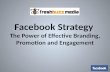 Facebook Strategy The Power of Effective Branding, Promotion and Engagement.