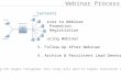 Webinar Process Contents 1. Prior to Webinar Promotion Registration 2. During Webinar 3. Follow-Up After Webinar 4. Archive & Persistent Lead Generation.