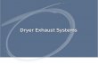 Dryer Exhaust Systems. Sub Title Types of Clothes Dryers Type 1 dryers: Domestic dryers to be used primarily in a family living environment. Residences.