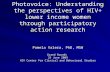 Photovoice: Understanding the perspectives of HIV+ lower income women through participatory action research Pamela Valera, PhD, MSW Grand Rounds 25 June.