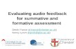 Evaluating audio feedback for summative and formative assessment Derek France (d.france@chester.ac.uk)d.france@chester.ac.uk Kenny Lynch (klynch@glos.ac.uk)klynch@glos.ac.uk.