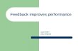 Feedback improves performance April 2007, Alex Righolt.