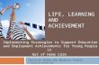 LIFE, LEARNING AND ACHIEVEMENT Implementing Strategies to Support Education and Employment Achievements for Young People in Out of Home Care Centacare.