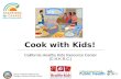 Cook with Kids! California Healthy Kids Resource Center (C.H.K.R.C.)