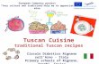 Tuscan Cuisine traditional Tuscan recipes European Comenius project Your culture and traditions help me to appreciate mine Circolo Didattico Rignano sullArno.