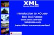 Introduction to XQuery Bob DuCharme  bob@snee.com these slides: .